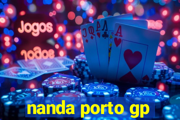 nanda porto gp